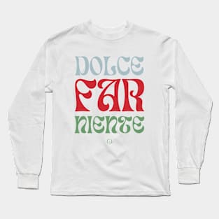 Dolce Far Niente #16 - Slow Vacation Long Sleeve T-Shirt